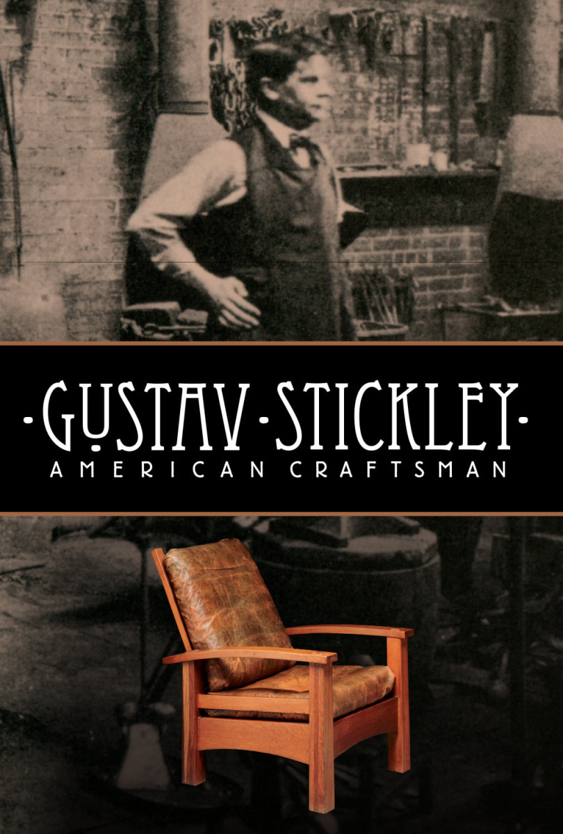 GUSTAV STICKLEY: AMERICAN CRAFTSMAN - a Delightful Documentary by Herb Stratford