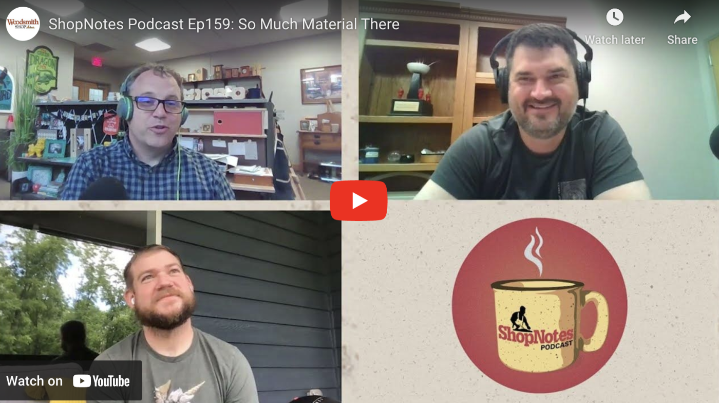 ShopNotes Podcast Episode 159 — So Much Material There