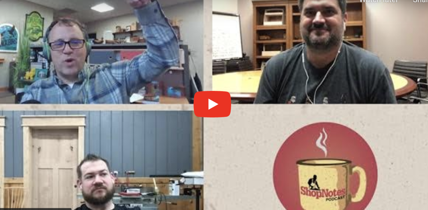 ShopNotes Podcast Episode 168 — Will It Get Done, Ever?