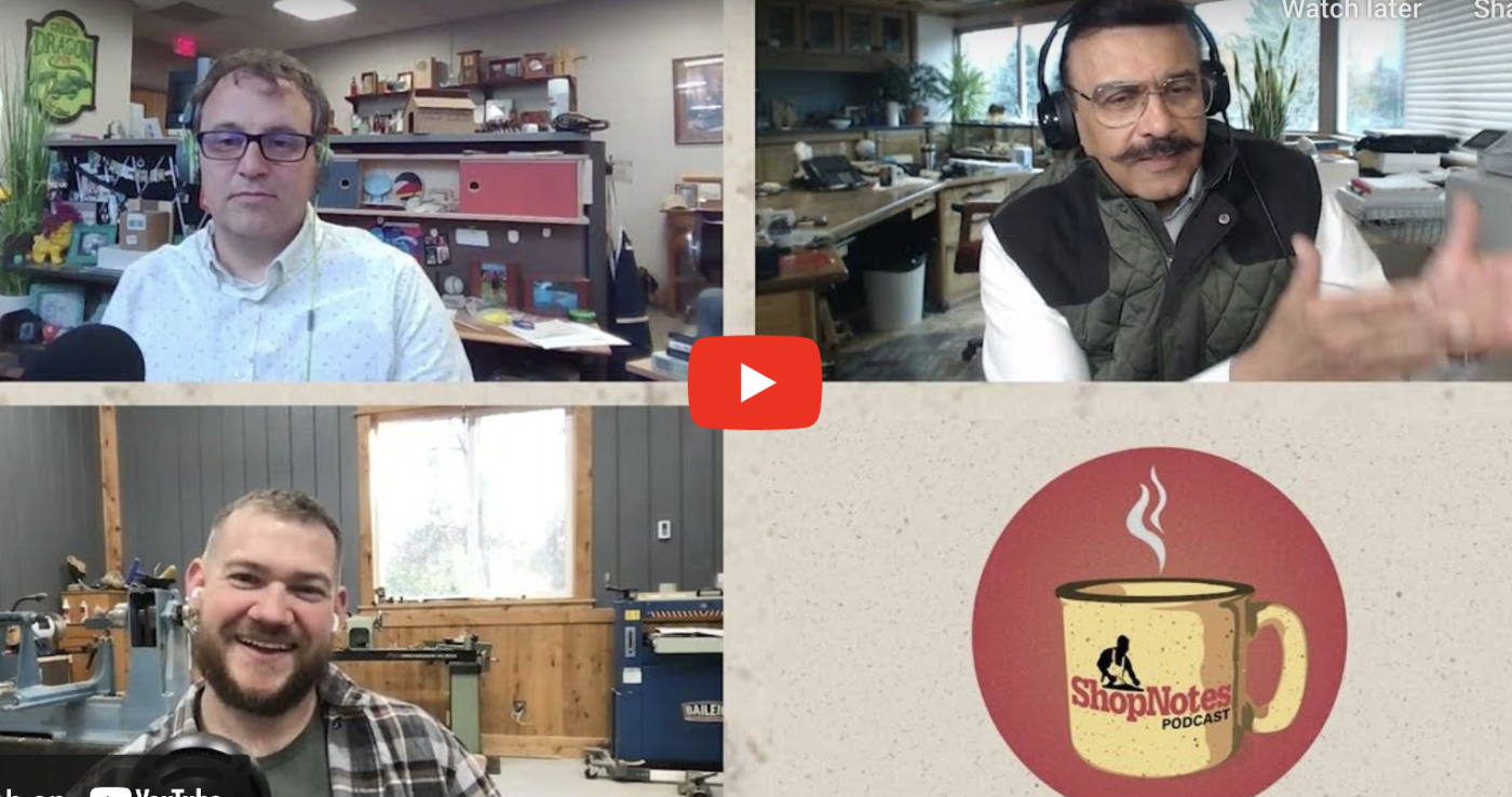 ShopNotes Podcast Episode 176 — Special Guest Shiraz Balolia