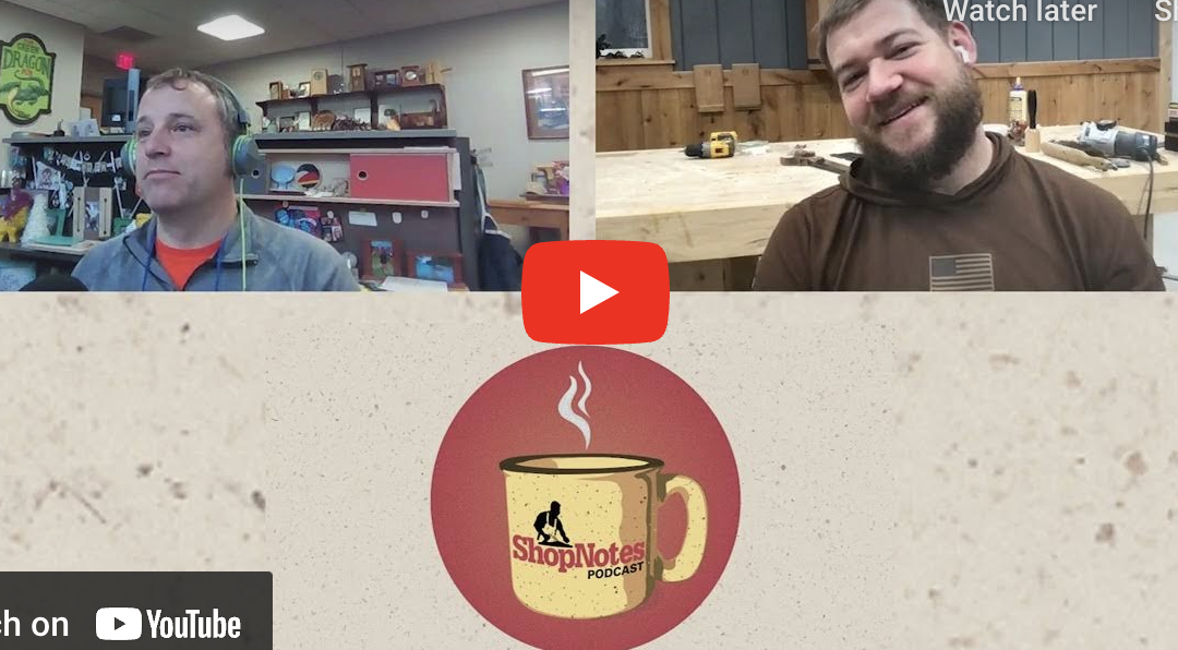 ShopNotes Podcast Episode 179 — Targeted Sentimentality