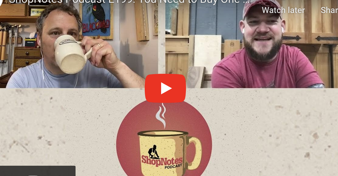ShopNotes Podcast Episode 199 — You Need to Buy One of Each