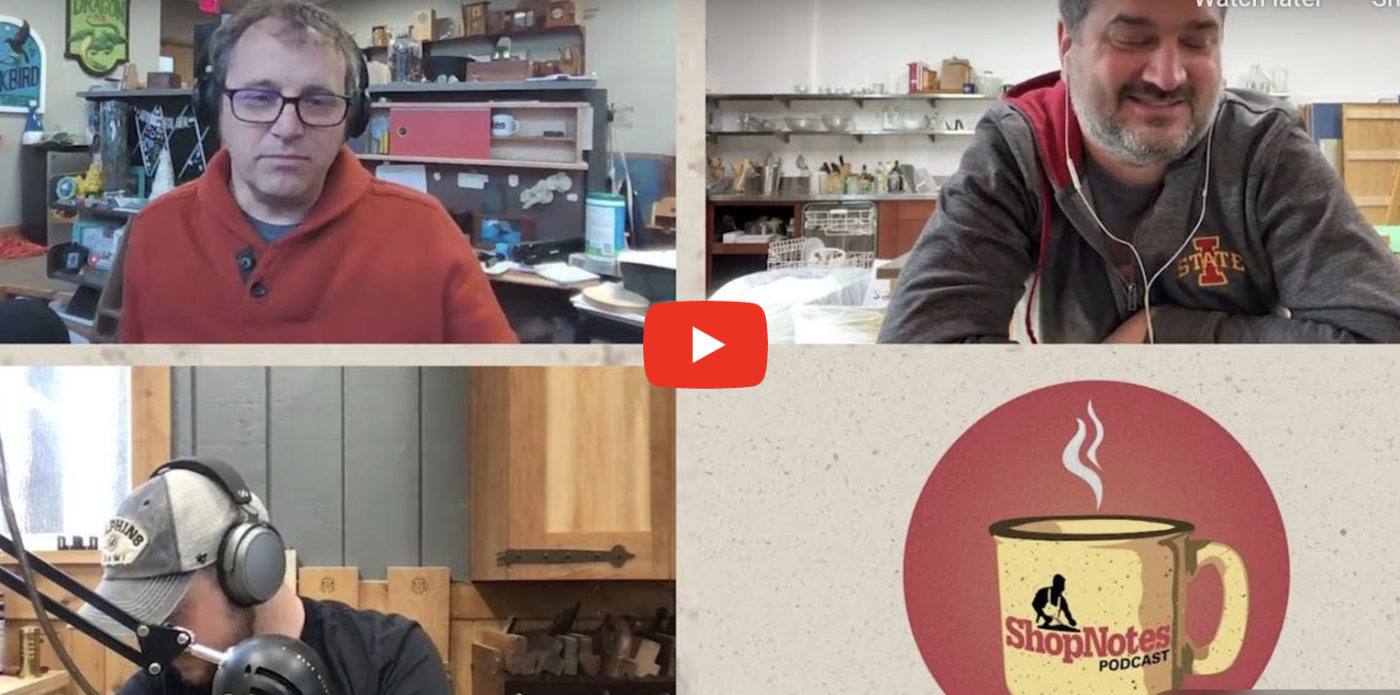 ShopNotes Podcast Episode 216 — I Look At It More Than I Do It