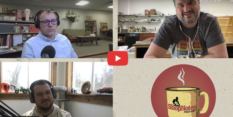 ShopNotes Podcast Episode 221 — The Finest That Only I Will Ever See